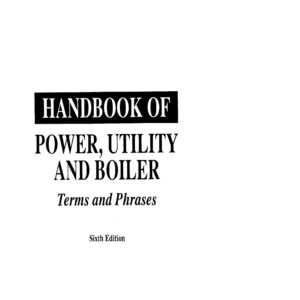 BOILER 101 - The Ultimate Boiler Industry Lexicon: Handbook of Power Utility and Boiler Terms and Phrases